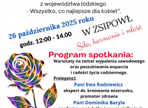 26 października 2025 roku. Pierwsze w roku szkolnym 2025/2026 z cyklu spotkań pod nazwą: „Akademia dla kobiet z województwa łódzkiego - Wszystko, co najlepsze dla kobiet”.